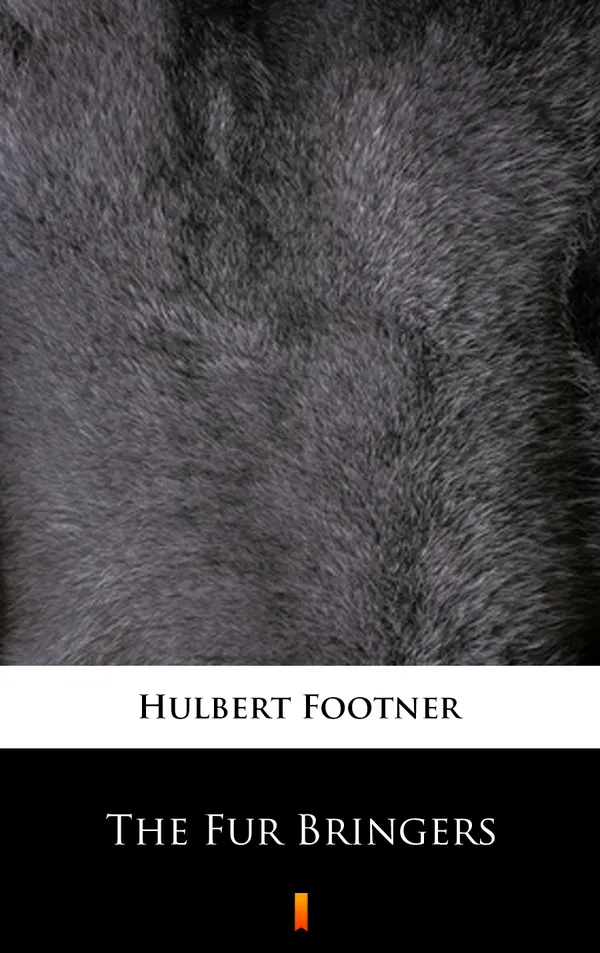 The Fur Bringers: A Story of the Canadian Northwest