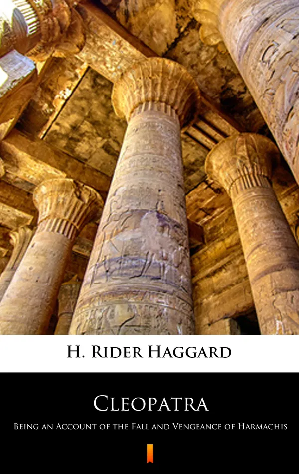 Cleopatra : Being an Account of the Fall and Vengeance of Harmachis