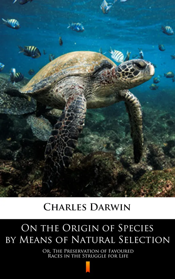 On the Origin of Species by Means of Natural Selection : Or, The Preservation of Favoured Races in the Struggle for Life