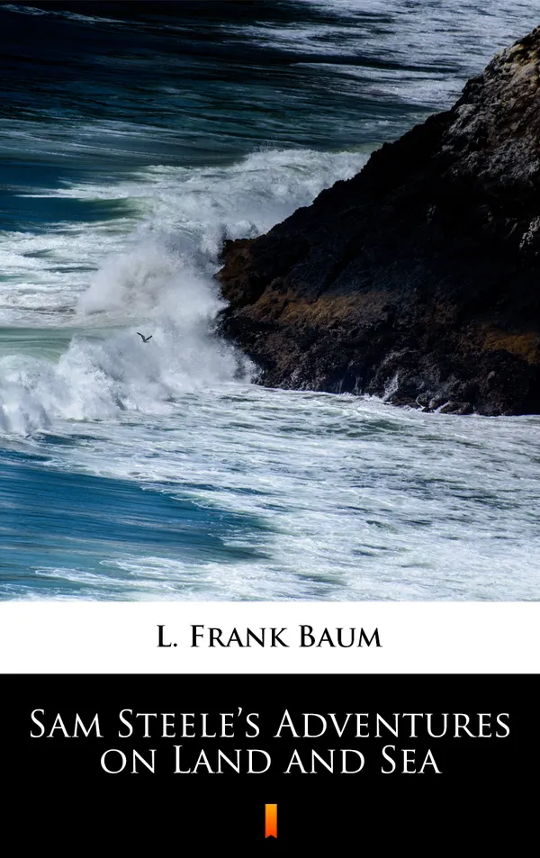 Sam Steele’s Adventures on Land and Sea