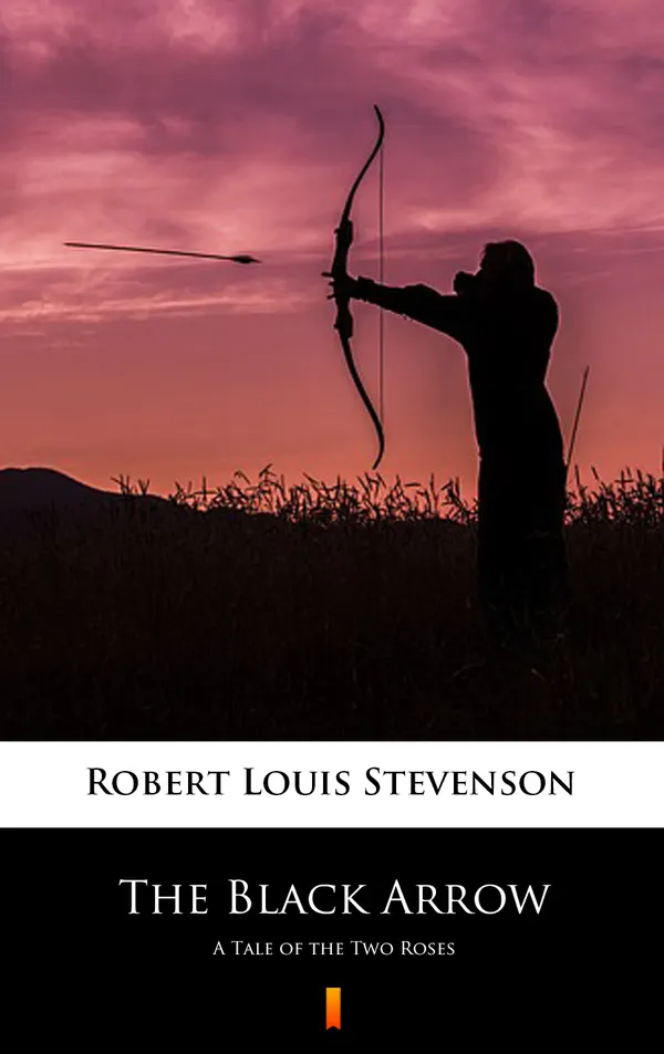 The Black Arrow : A Tale of the Two Roses