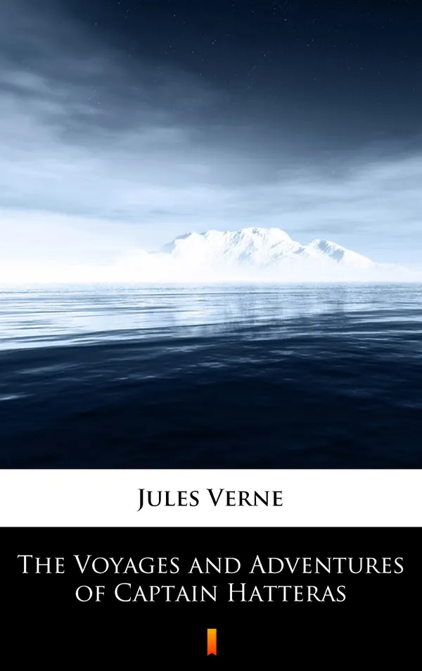The Voyages and Adventures of Captain Hatteras