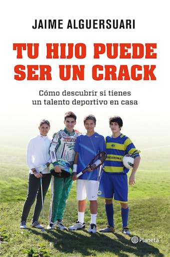 Tu hijo puede ser un crack: Cómo descubrir si tienes un talento deportivo en casa - Jaime Alguersuari