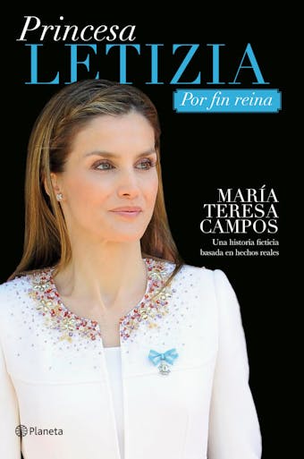 Princesa Letizia. Por fin reina: Una historia ficticia basada en hechos reales - undefined