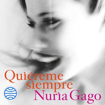 Quiéreme siempre: Premio Azorín de Novela 2018 - Nuria Gago