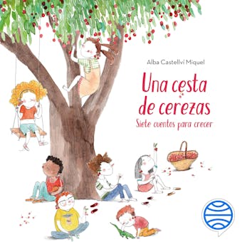 Una cesta de cerezas: Siete cuentos para crecer - undefined