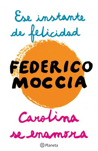 Ese instante de felicidad + Carolina se enamora - Federico Moccia