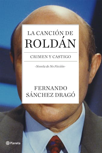 La canción de Roldán: Crimen y castigo - Fernando Sánchez Dragó