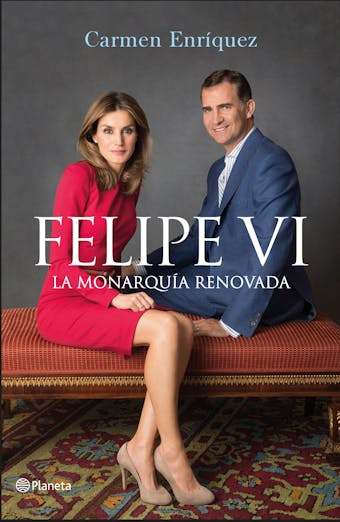 Felipe VI. La Monarquía renovada - Carmen Enríquez