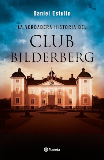La verdadera historia del Club Bilderberg - Daniel Estulin