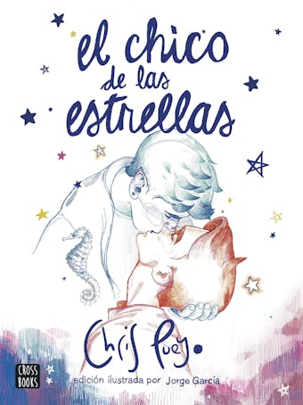 El Chico de las Estrellas. Edición ilustrada por Jorge García - Chris Pueyo