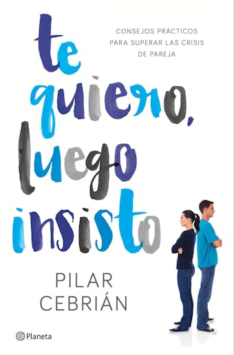 Te quiero, luego insisto - Pilar Cebrián