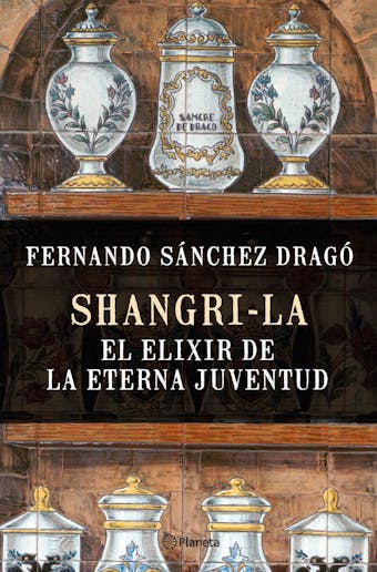 Shangri-la: el elixir de la eterna juventud - Fernando Sánchez Dragó