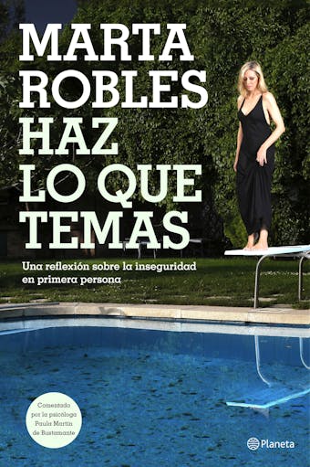 Haz lo que temas: Una reflexión sobre la inseguridad en primera persona - Marta Robles