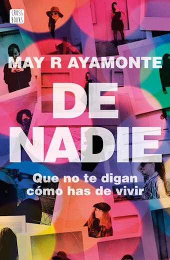 De nadie: Que no te digan cómo has de vivir - May R. Ayamonte
