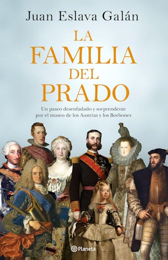 La familia del Prado: Un paseo desenfadado y sorprendente por el museo de los Austrias y los Borbones - undefined