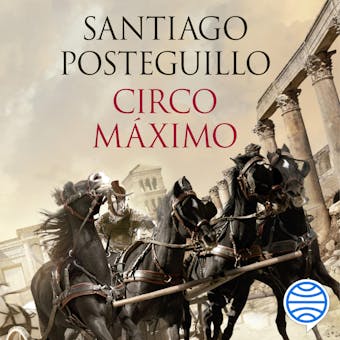Circo Máximo: La ira de Trajano. Trilogía de Trajano. Volumen II - Santiago Posteguillo