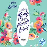 Portada de Todo lo que nunca fuimos : Deja que ocurra 1