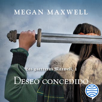 Las Guerreras Maxwell, 1. Deseo concedido - Megan Maxwell