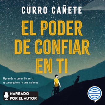 El poder de confiar en ti: Aprende a tener fe en ti y conseguirás lo que quieras