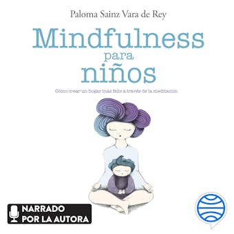 Mindfulness para niños: Cómo crear un hogar más feliz a través de la meditación - undefined