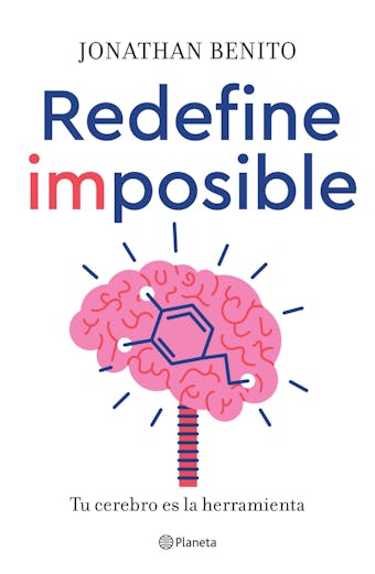 Redefine imposible: Tu cerebro es la herramienta - Jonathan Benito Sipos