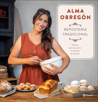 Repostería tradicional: Recetaspara recuperar los saboresde siempre - Alma Obregón