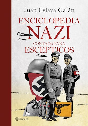 Enciclopedia nazi: Contada para escépticos - Juan Eslava Galán
