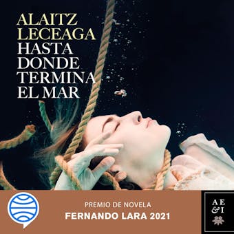 Hasta donde termina el mar: Premio de Novela Fernando Lara 2021 - undefined