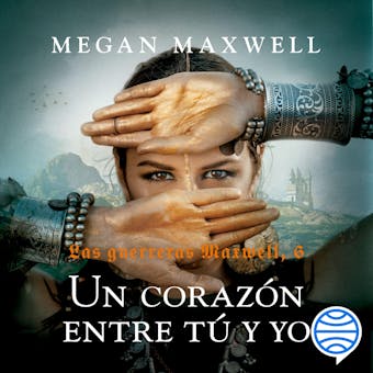 Las Guerreras Maxwell, 6. Un corazón entre tú y yo - Megan Maxwell