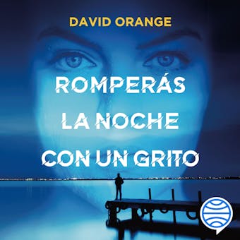 Romperás la noche con un grito