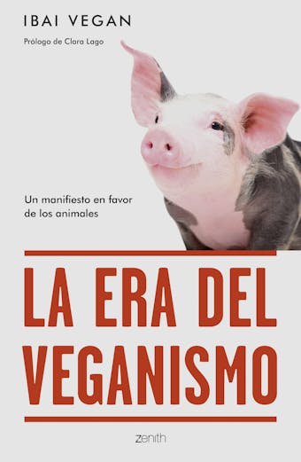 La era del veganismo: Un manifiesto en favor de los animales - Ibai Vegan