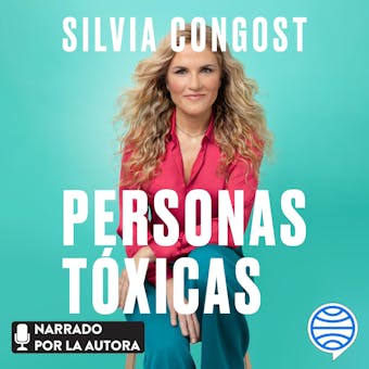 Personas tóxicas: Cómo identificarlas y liberarte de los narcisistas para siempre