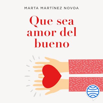 Que sea amor del bueno: Por qué la responsabilidad afectiva es clave en tus relaciones - Marta Martínez Novoa