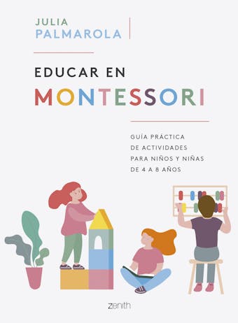 Educar en Montessori: Guía práctica de actividades para niños y niñas de 4 a 8 años - undefined
