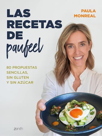 Las recetas de Paufeel: 80 propuestas sencillas, sin gluten y sin azúcar |  E-book | Paula Monreal | Nextory