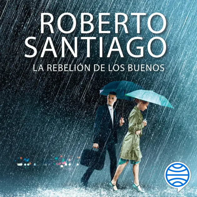 La rebelión de los buenos Audiolibro Roberto Santiago Nextory