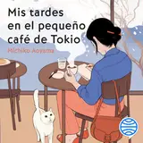 Portada de Mis tardes en el pequeño café de Tokio : La gran maestra del healing fiction japonés
