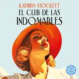 Portada de El club de las indomables : Por la autora de Criadas y señoras