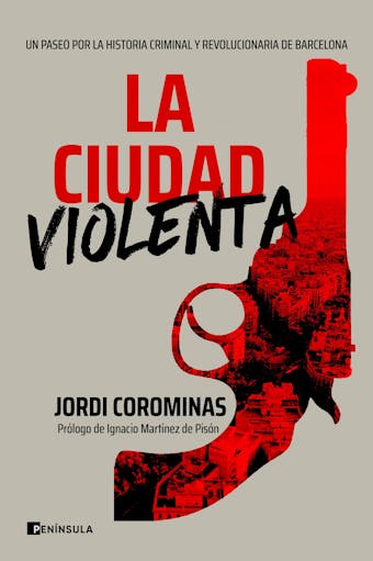 La ciudad violenta: Un paseo por la historia criminal y revolucionaria de Barcelona - undefined