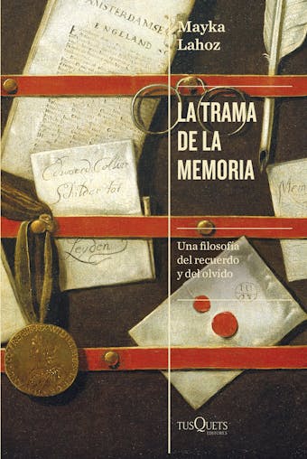La trama de la memoria: Una filosofía del recuerdo y del olvido - Mayka Lahoz