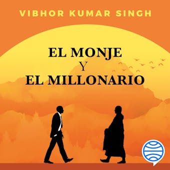 El monje y el millonario: El arte de descomplicar la felicidad - undefined