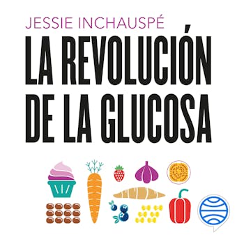 La revolución de la glucosa: Equilibra tus niveles de glucosa y cambiarás tu salud y tu vida - undefined