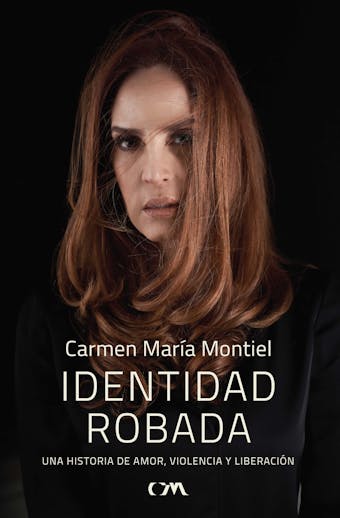 Identidad robada: Una historia de amor, violencia y liberación - Carmen María Montiel