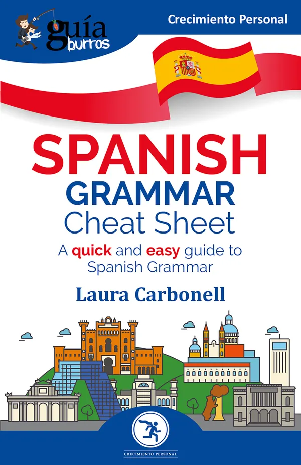 GuíaBurros: Spanish Grammar Cheat Sheet : A quick and easy guide to Spanish Grammar