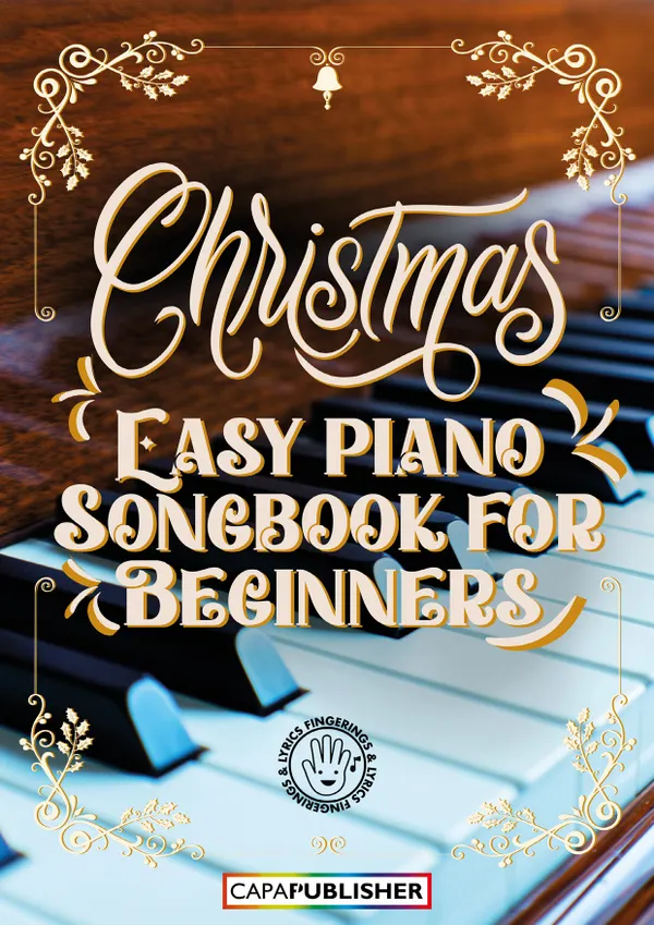 Easy Piano Christmas  Songbook : A festive collection of easy-to-play Christmas classics for beginner pianists of all ages.