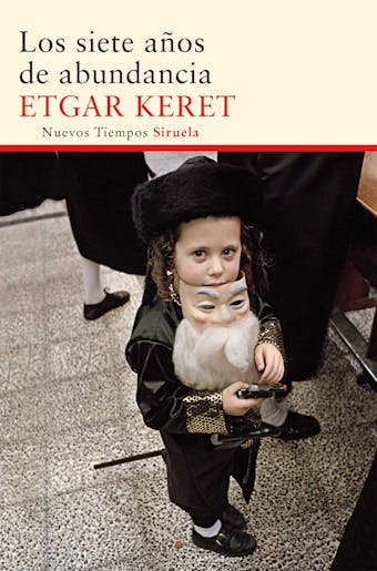 Los siete años de abundancia - Etgar Keret