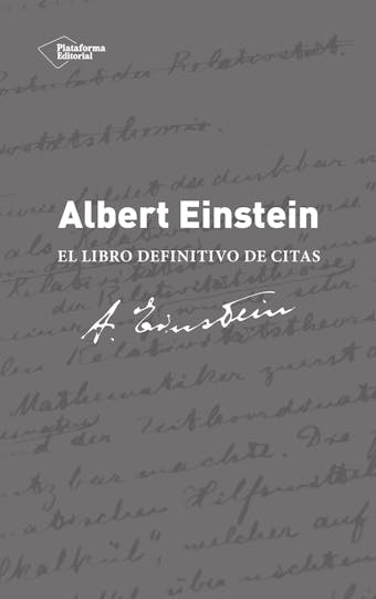 Albert Einstein. El libro definitivo de citas - Alice Calaprice
