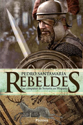 Rebeldes. Las campañas de Sertorio en Hispania - Pedro Santamaría