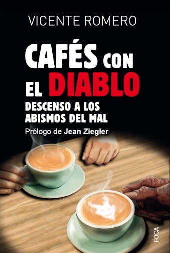 Cafés con el diablo: Descenso a los abismos del mal - Vicente Romero